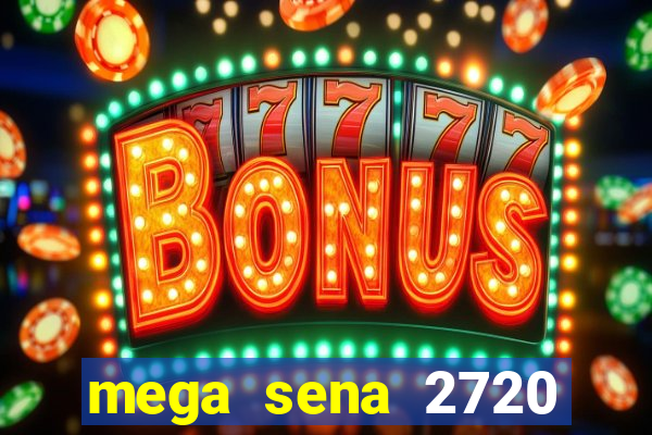 mega sena 2720 giga sena